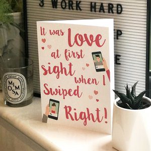 Love at first swipe Valentine's Day card - for those who met on an internet dating website.